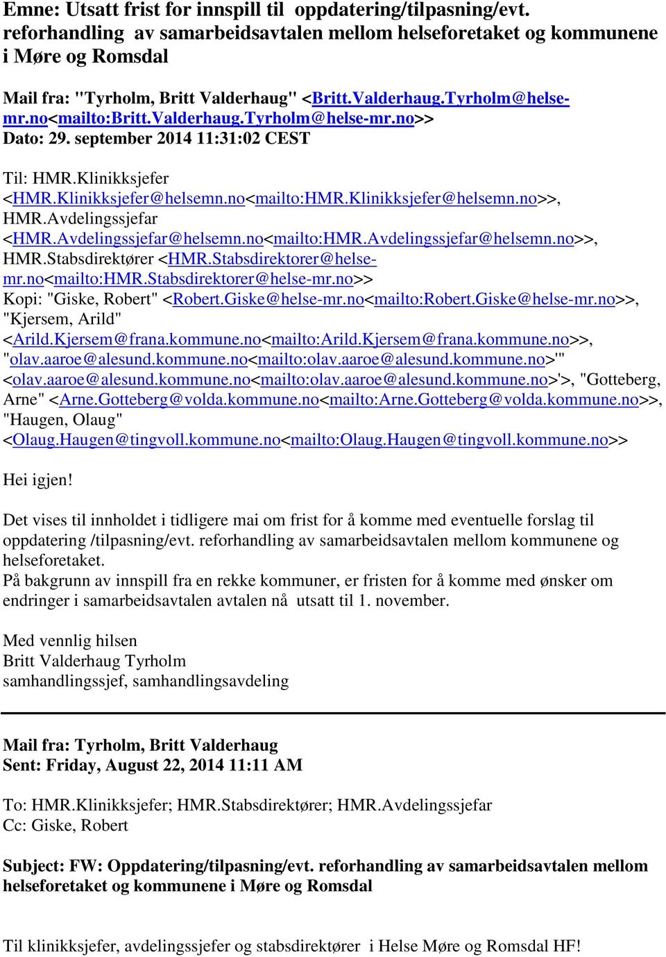 Klinikksjefer@helsemn.no>>, HMR.Avdelingssjefar <HMR.Avdelingssjefar@helsemn.no<mailto:HMR.Avdelingssjefar@helsemn.no>>, HMR.Stabsdirektører <HMR.Stabsdirektorer@helsemr.no<mailto:HMR.Stabsdirektorer@helse-mr.