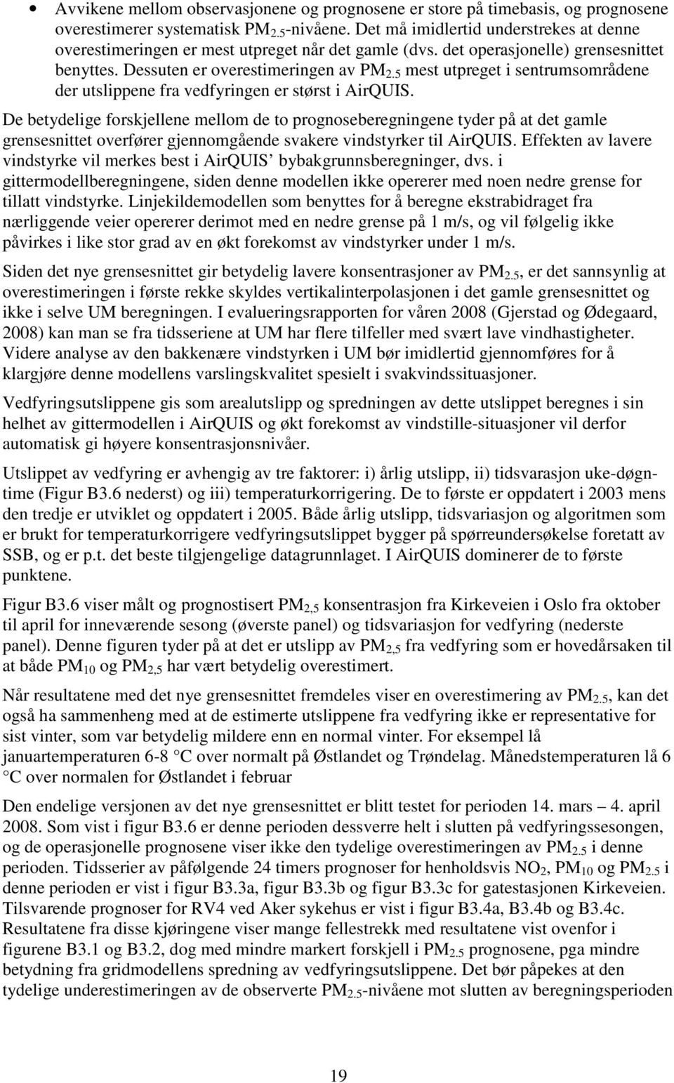 5 mest utpreget i sentrumsområdene der utslippene fra vedfyringen er størst i AirQUIS.