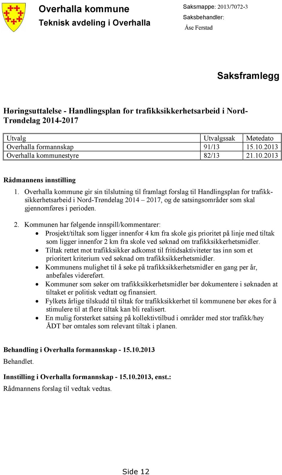 Overhalla kommune gir sin tilslutning til framlagt forslag til Handlingsplan for trafikksikkerhetsarbeid i Nord-Trøndelag 20