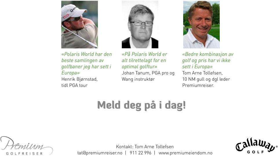 kombinasjon av golf og pris har vi ikke sett i Europa» Tom Arne Tollefsen, 10 NM gull og dgl leder Premiumreiser.