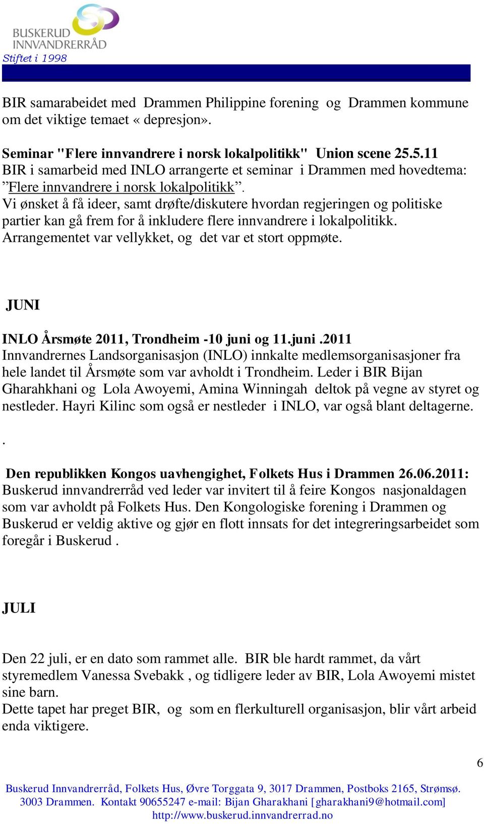 Vi ønsket å få ideer, samt drøfte/diskutere hvordan regjeringen og politiske partier kan gå frem for å inkludere flere innvandrere i lokalpolitikk.