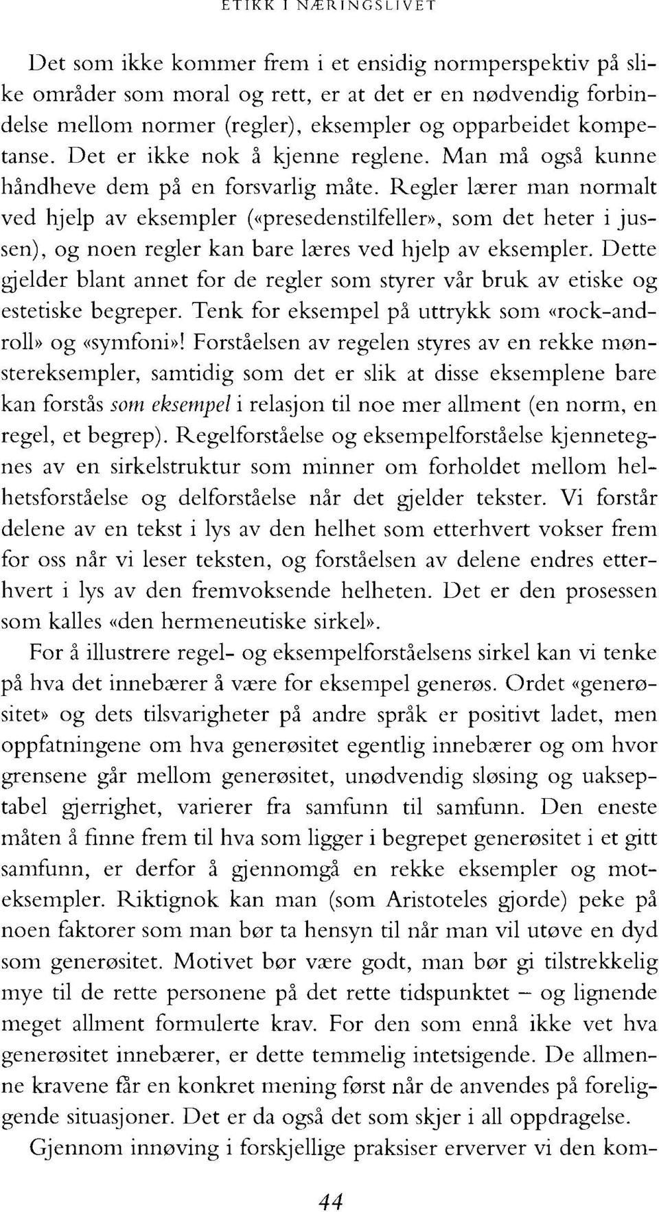 Regler lxrer nlan normalt ved hjelp av eksempler (ccpresedenstilfeller,,, som det heter i jussen), og noen regler kan bare lzeres ved hjelp av eksempler.