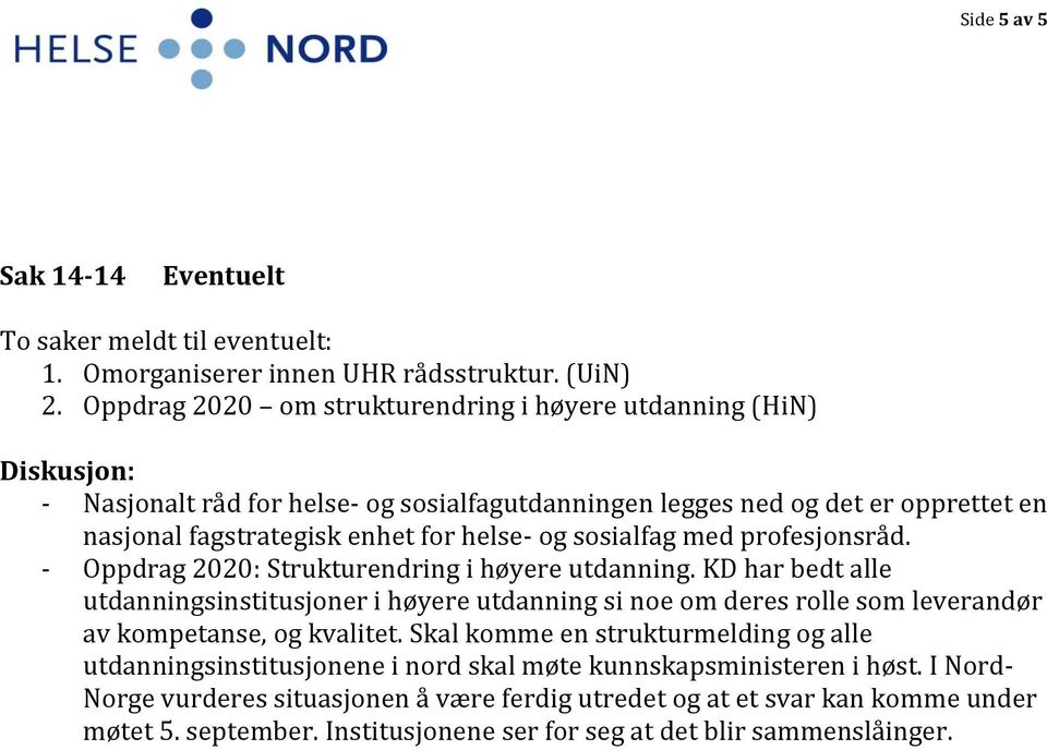 sosialfag med profesjonsråd. - Oppdrag 2020: Strukturendring i høyere utdanning.