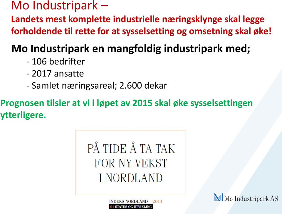 Mo Industripark en mangfoldig industripark med; - 106 bedrifter - 2017 ansatte