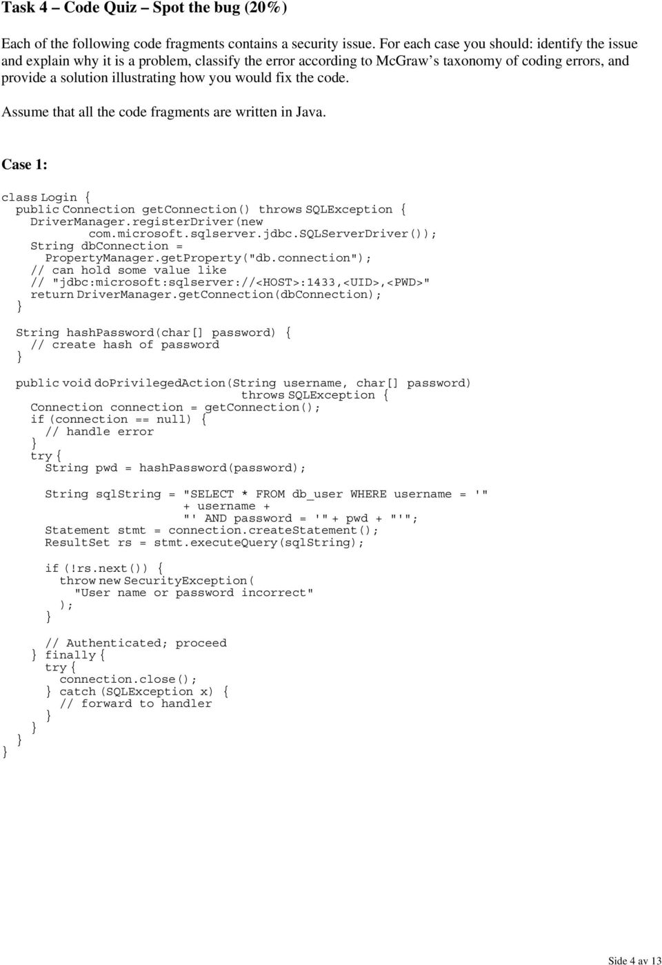 the code. Assume that all the code fragments are written in Java. Case 1: class Login { public Connection getconnection() throws SQLException { DriverManager.registerDriver(new com.microsoft.