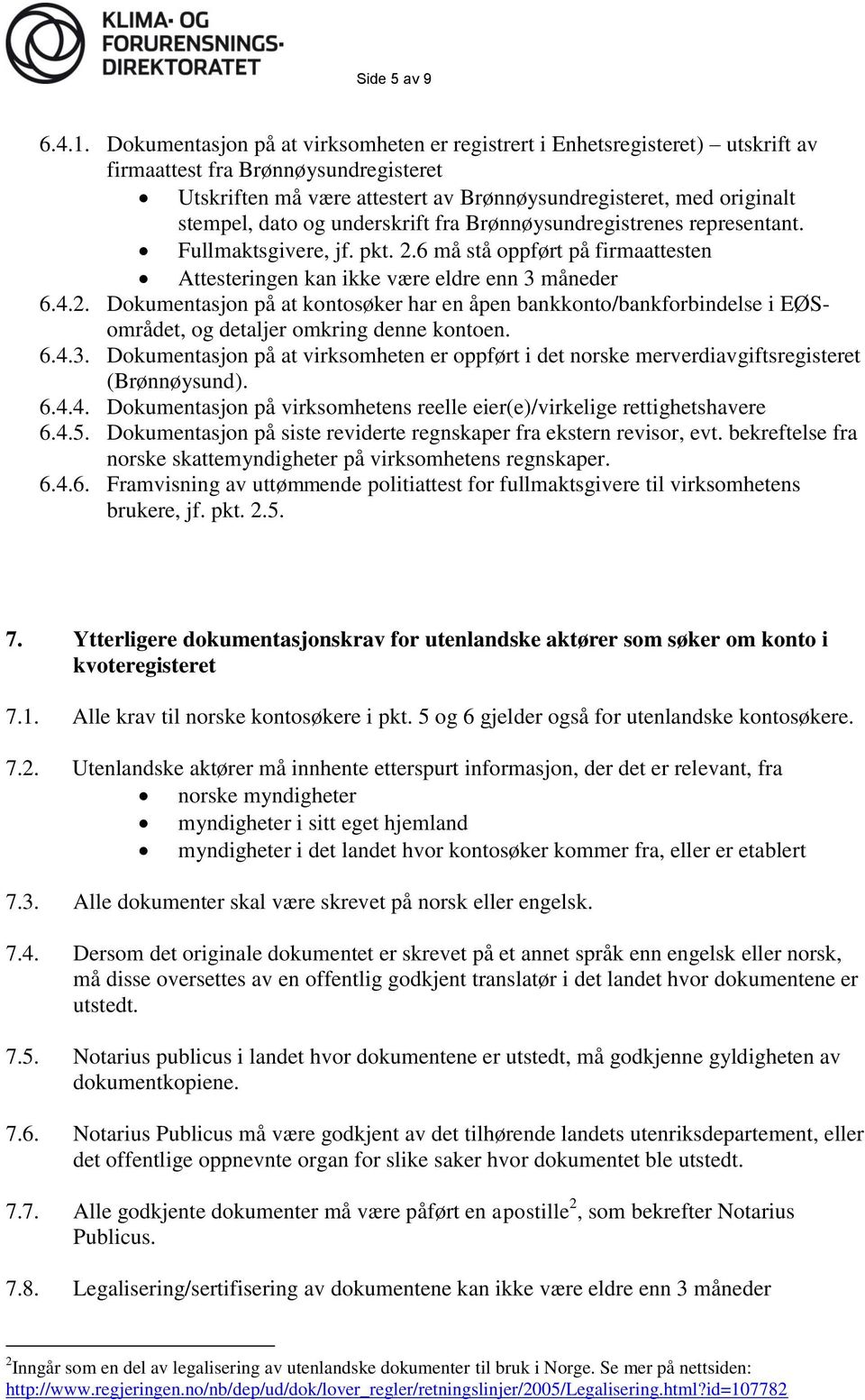 og underskrift fra Brønnøysundregistrenes representant. Fullmaktsgivere, jf. pkt. 2.
