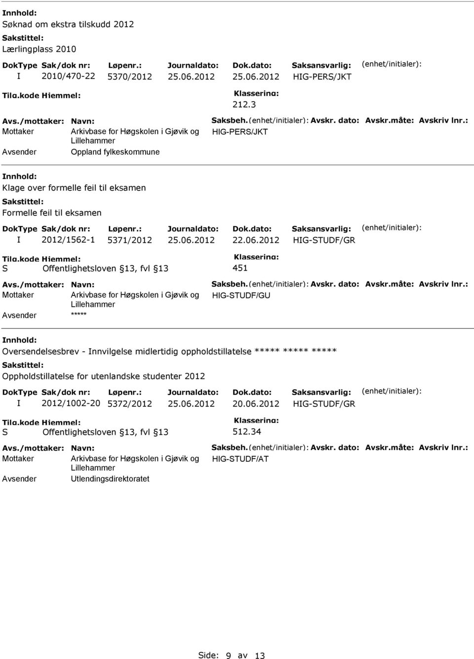 2012 451 Avs./mottaker: Navn: aksbeh. Avskr. dato: Avskr.måte: Avskriv lnr.