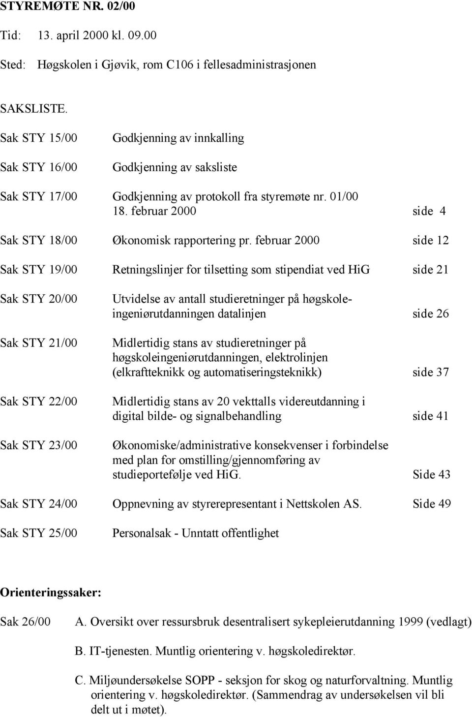 februar 2000 side 4 Sak STY 18/00 Økonomisk rapportering pr.