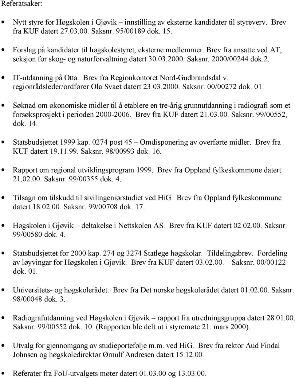 Brev fra Regionkontoret Nord-Gudbrandsdal v. regionrådsleder/ordfører Ola Svaet datert 23.03.2000. Saksnr. 00/00272 dok. 01.