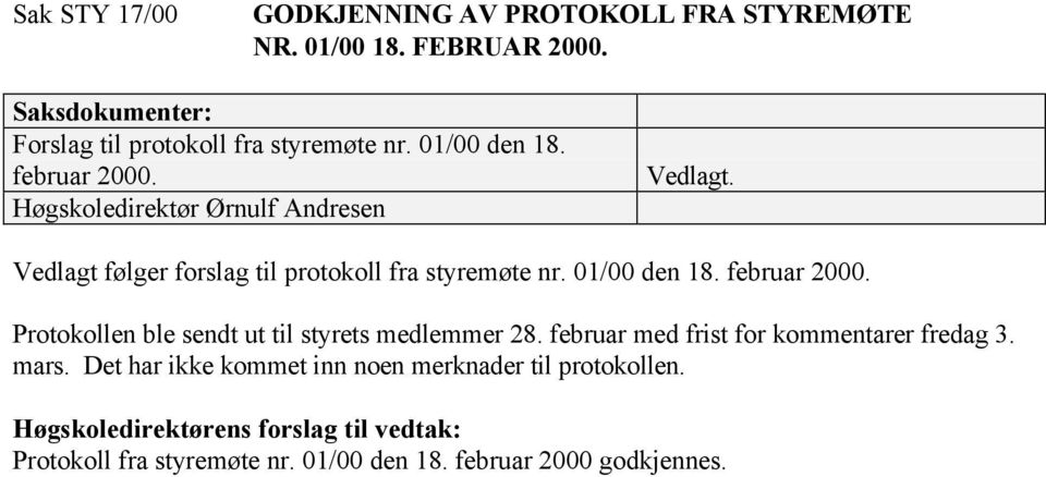 februar 2000. Protokollen ble sendt ut til styrets medlemmer 28. februar med frist for kommentarer fredag 3. mars.