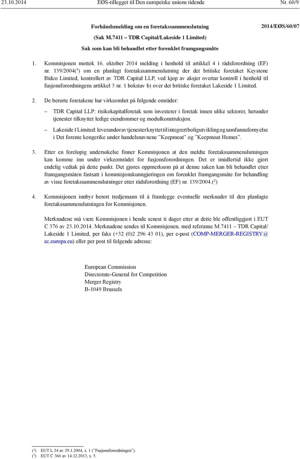 139/2004( 1 ) om en planlagt foretakssammenslutning der det britiske foretaket Keystone Bidco Limited, kontrollert av TDR Capital LLP, ved kjøp av aksjer overtar kontroll i henhold til