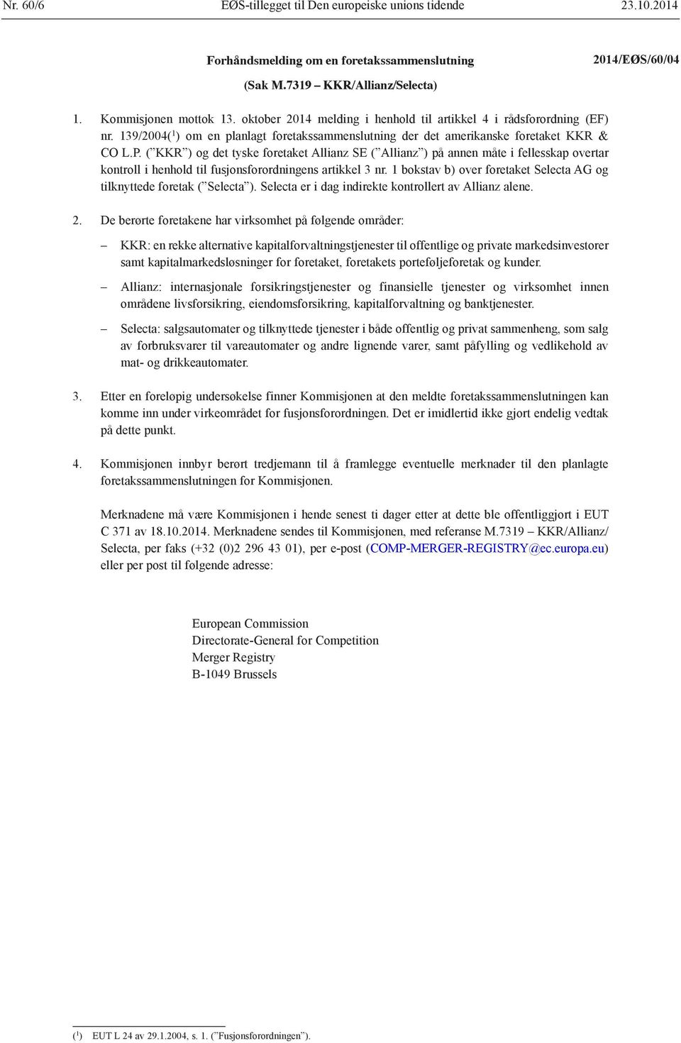 ( KKR ) og det tyske foretaket Allianz SE ( Allianz ) på annen måte i fellesskap overtar kontroll i henhold til fusjonsforordningens artikkel 3 nr.