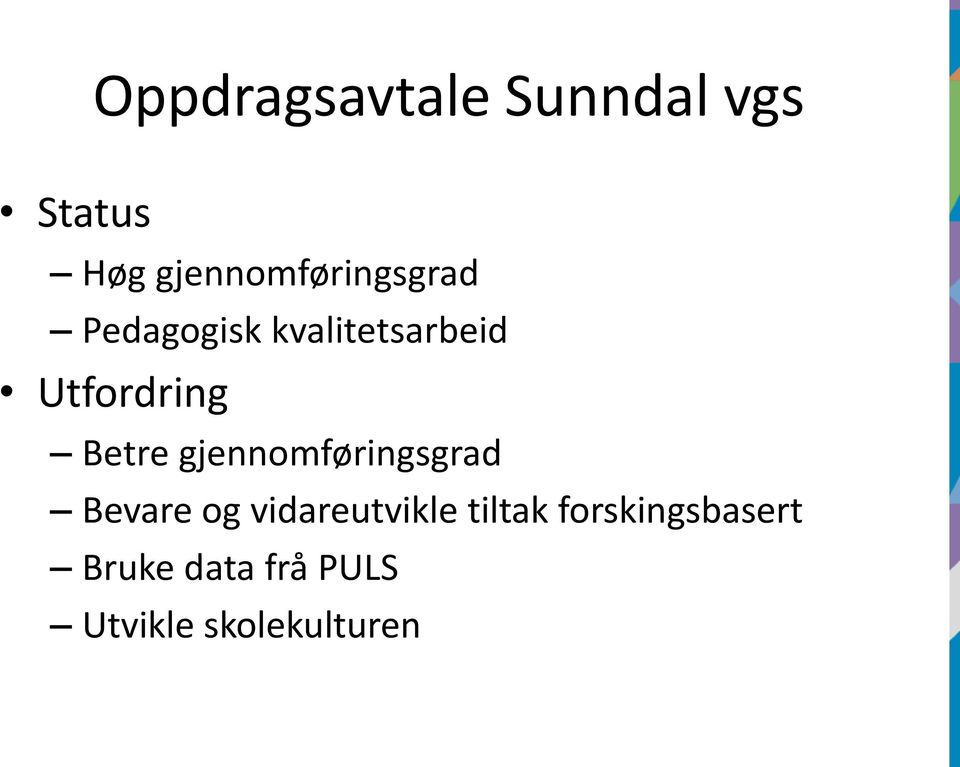 Utfordring Betre gjennomføringsgrad Bevare og