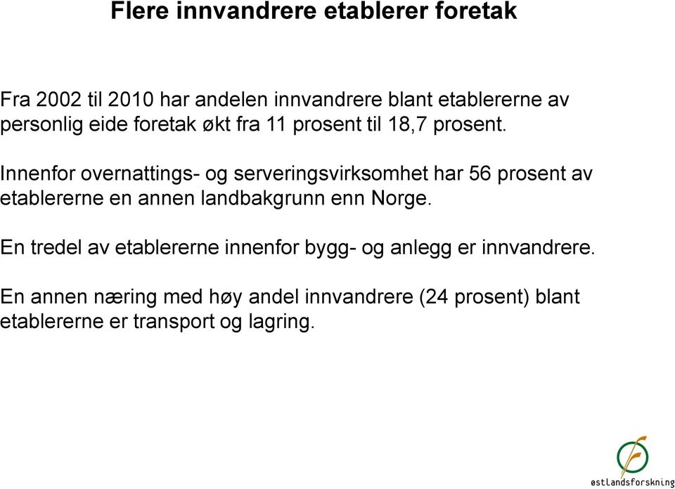 Innenfor overnattings- og serveringsvirksomhet har 56 prosent av etablererne en annen landbakgrunn enn