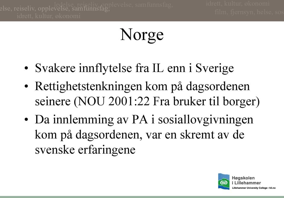 2001:22 Fra bruker til borger) Da innlemming av PA i