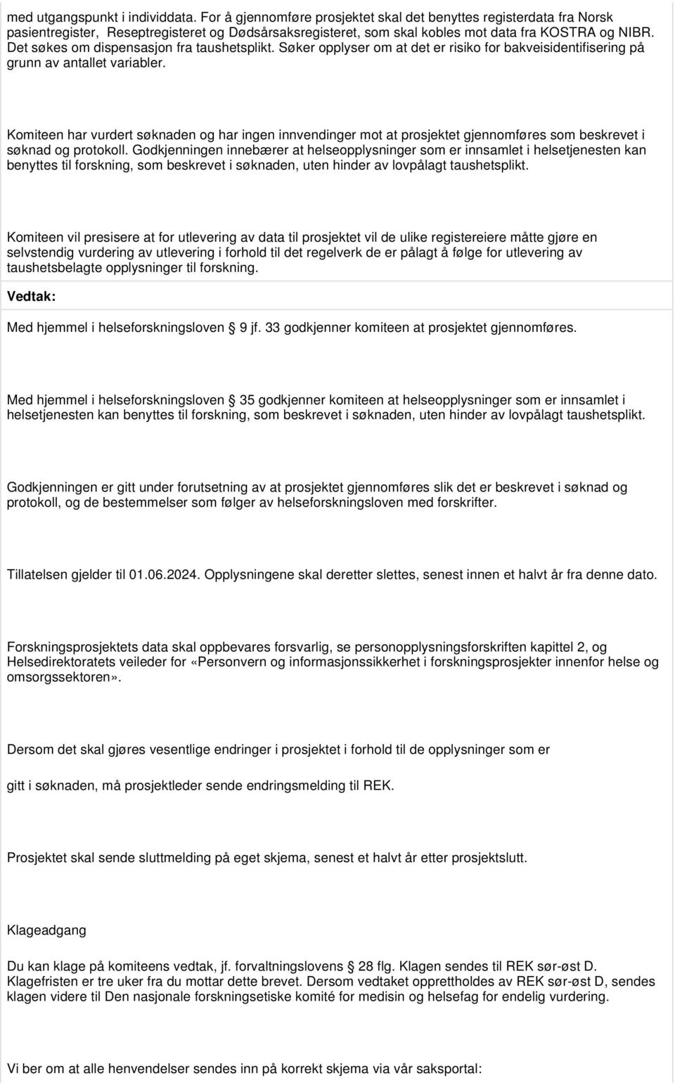 Det søkes om dispensasjon fra taushetsplikt. Søker opplyser om at det er risiko for bakveisidentifisering på grunn av antallet variabler.