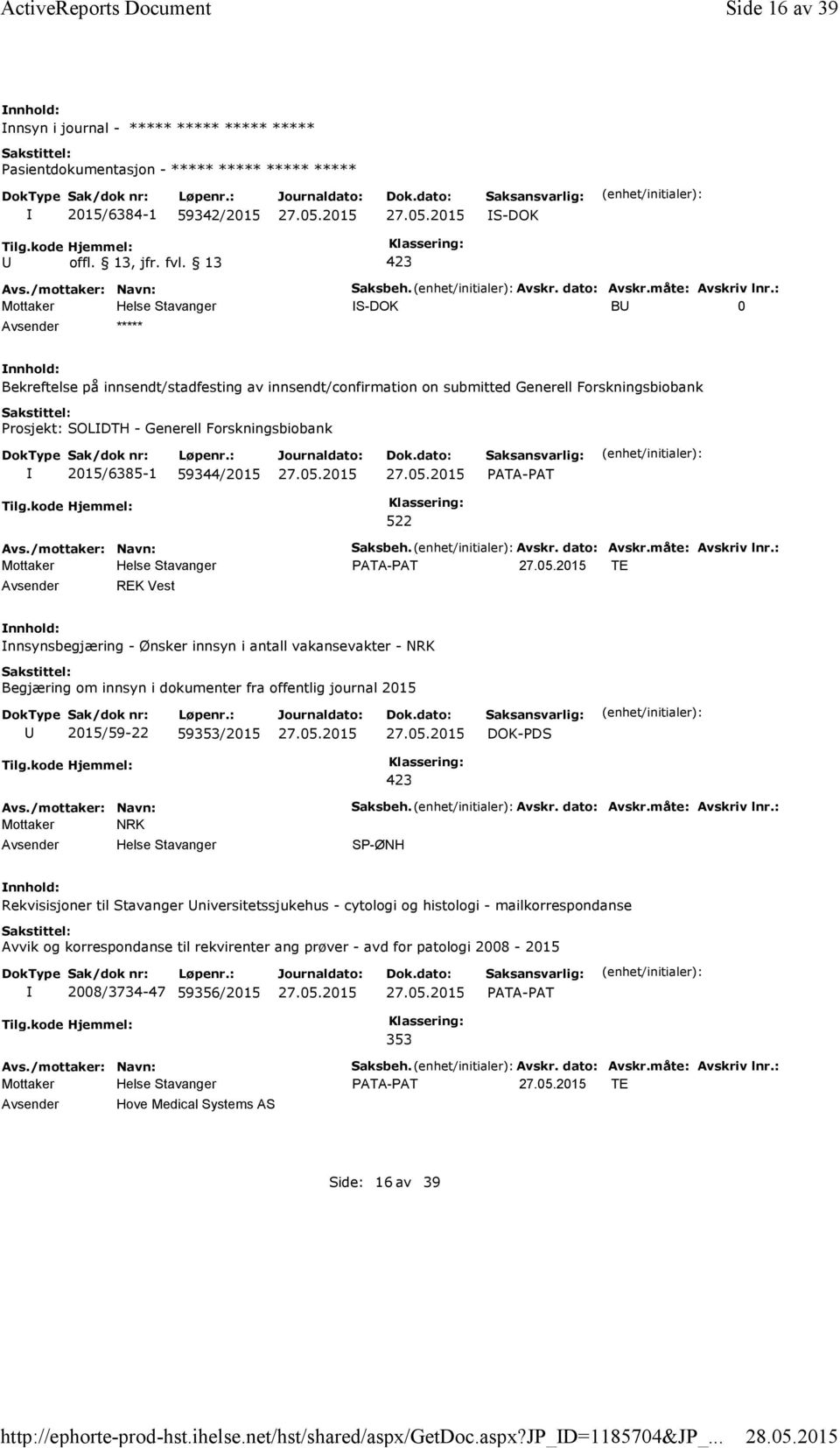 : B 0 ***** Bekreftelse på innsendt/stadfesting av innsendt/confirmation on submitted Generell Forskningsbiobank Prosjekt: SOLDTH - Generell Forskningsbiobank 2015/6385-1 59344/2015 PATA-PAT Tilg.