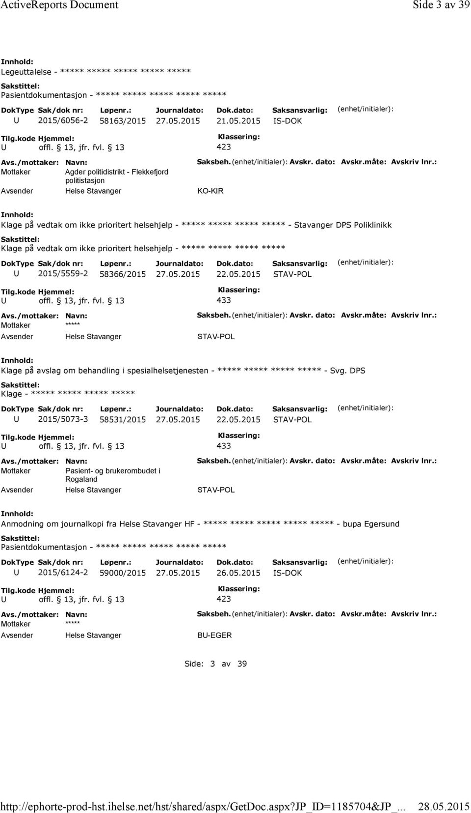 : KO-KR Klage på vedtak om ikke prioritert helsehjelp - ***** ***** ***** ***** - Stavanger DPS Poliklinikk Klage på vedtak om ikke prioritert helsehjelp - ***** ***** ***** ***** 2015/5559-2