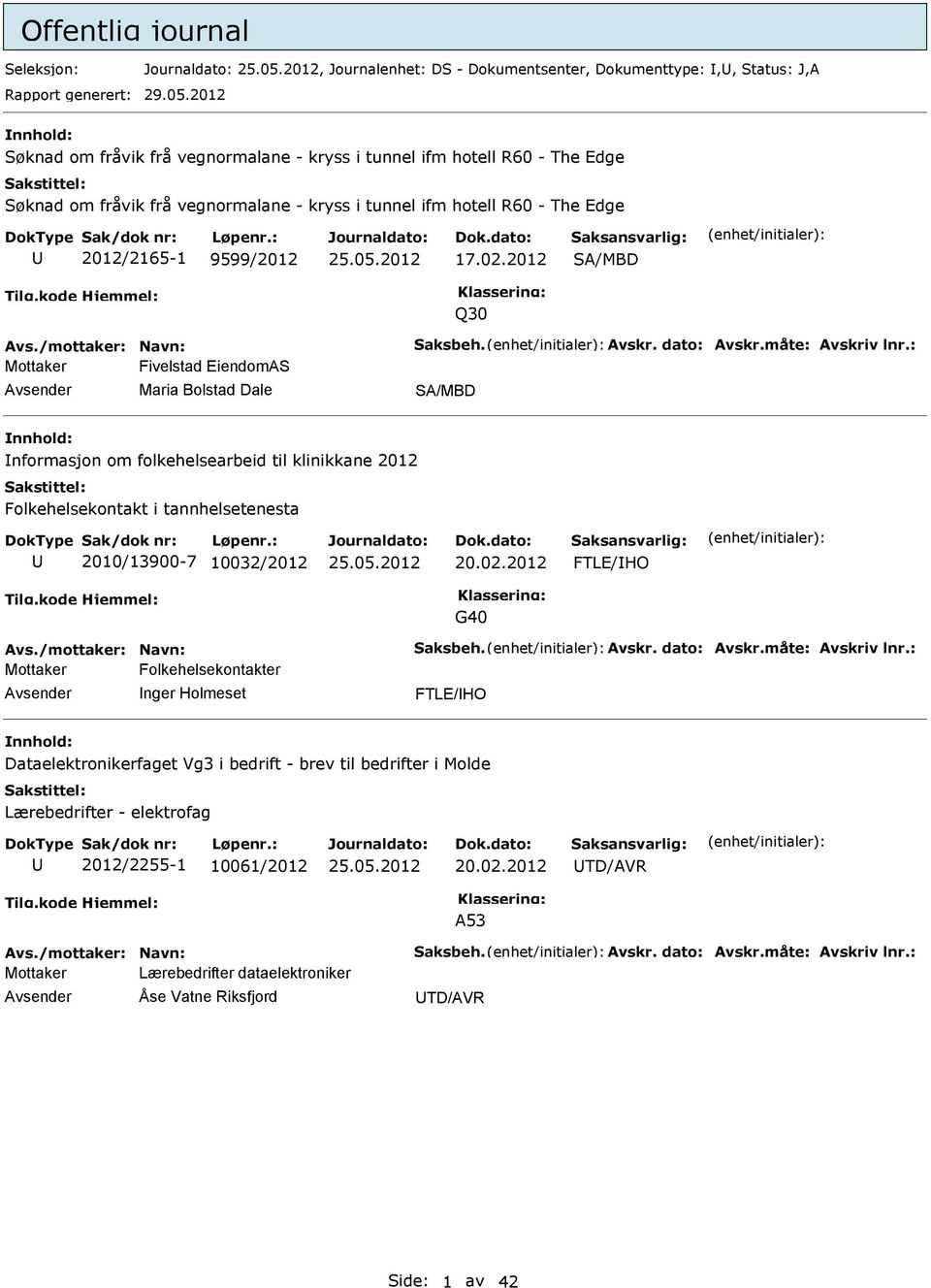 2012 SA/MBD Q30 Avs./mottaker: Navn: Saksbeh. Avskr. dato: Avskr.måte: Avskriv lnr.