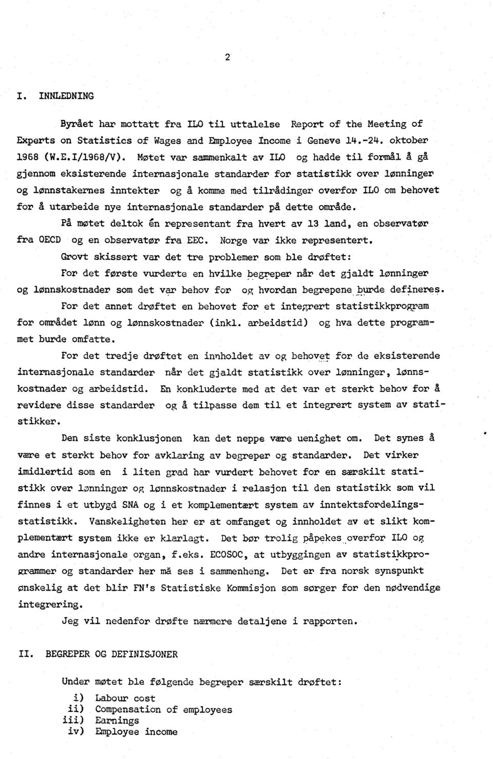 behovet for å utarbeide nye internasjonale standarder på dette område. På motet deltok gn representant fra hvert av 13 land, en observator fra OECD og en observator fra EEC.