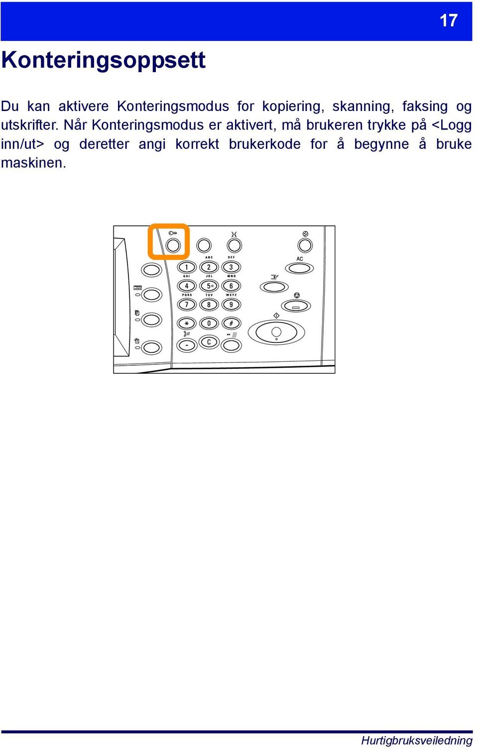 Når Konteringsmodus er aktivert, må brukeren trykke på