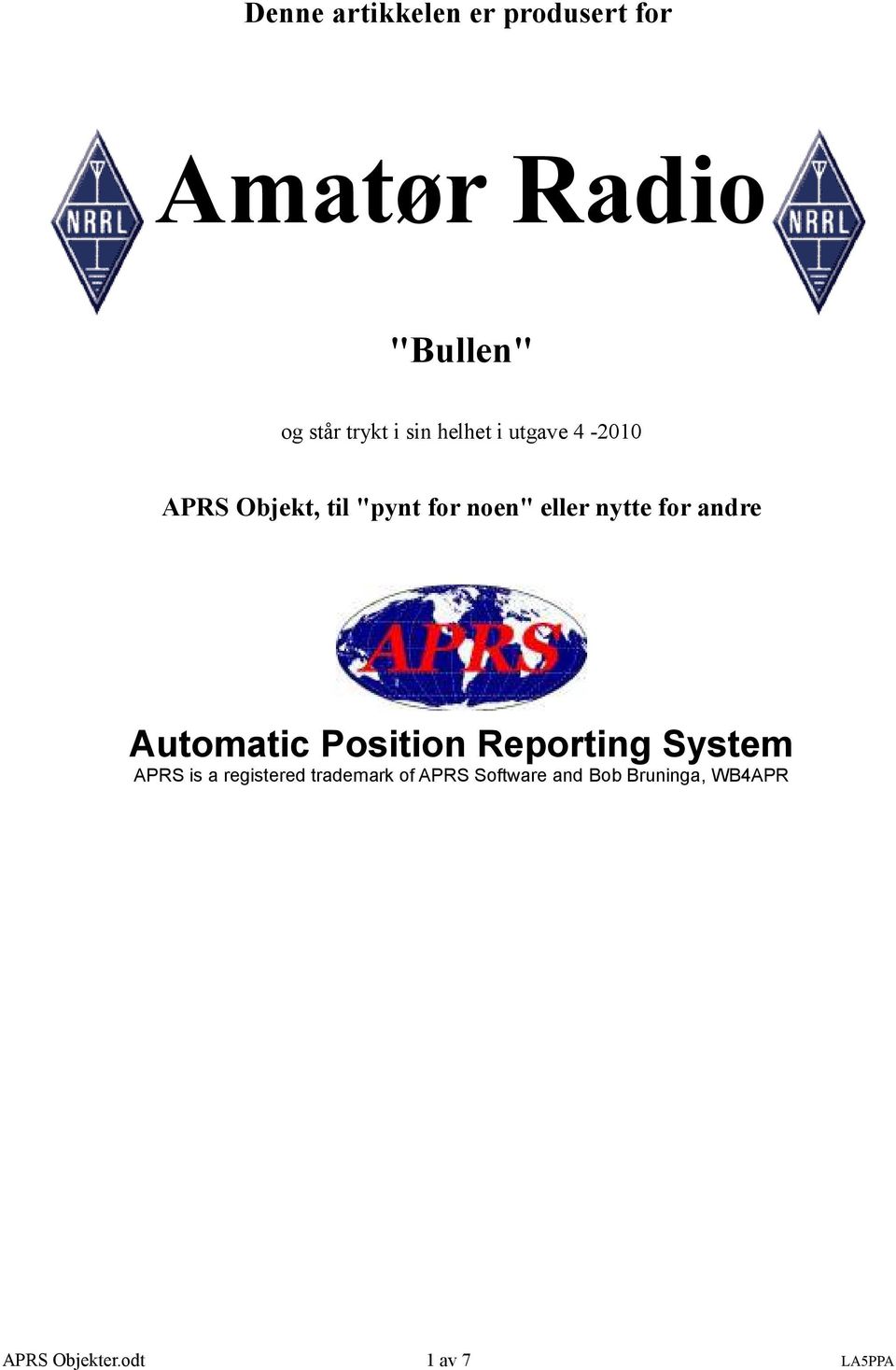 for andre Automatic Position Reporting System APRS is a registered