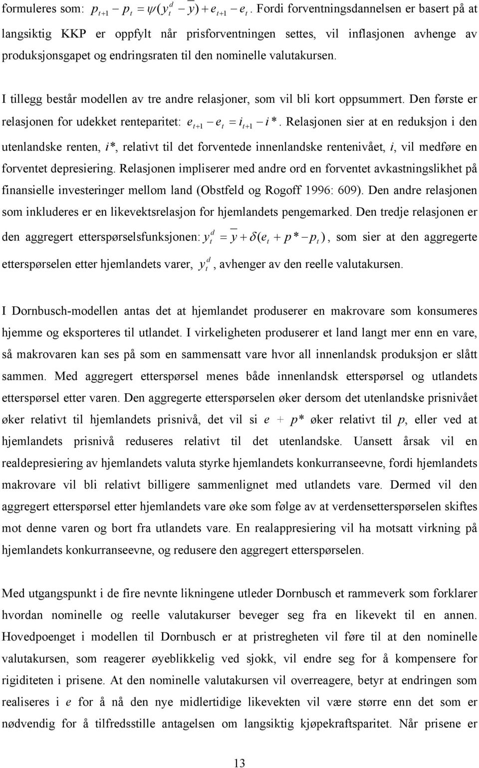 Rlasjonn sir at n rduksjon i dn t t utnlandsk rntn, i*, rlativt til dt forvntd innnlandsk rntnivåt, i, vil mdfør n forvntt drsiring.