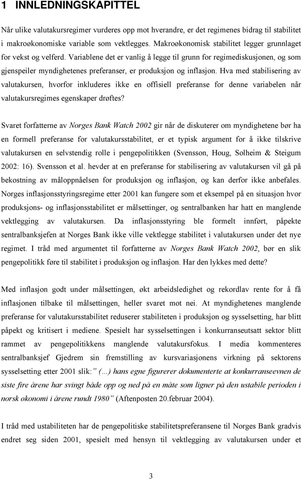 Hva md stabilisring av valutakursn, hvorfor inkludrs ikk n offisill rfrans for dnn variabln når valutakursrgims gnskar drøfts?