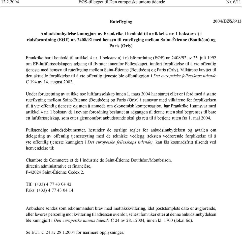 juli 1992 om EF-luftfartsselskapers adgang til flyruter innenfor Fellesskapet, innført forpliktelse til å yte offentlig tjeneste med hensyn til ruteflyging mellom Saint-Étienne (Bouthéon) og Paris