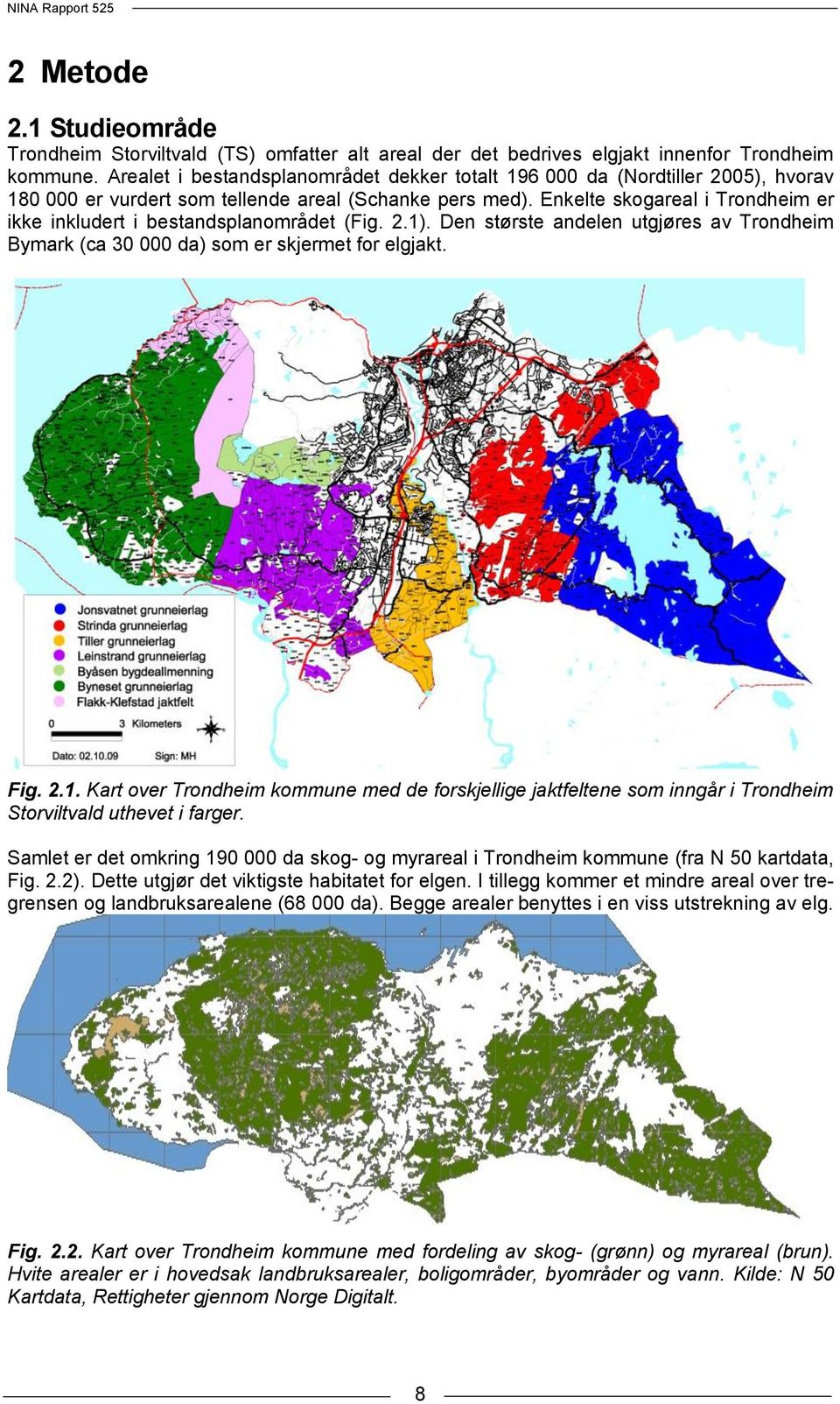 Enkelte skogareal i Trondheim er ikke inkludert i bestandsplanområdet (Fig. 2.1). Den største andelen utgjøres av Trondheim Bymark (ca 30 000 da) som er skjermet for elgjakt. Fig. 2.1. Kart over Trondheim kommune med de forskjellige jaktfeltene som inngår i Trondheim Storviltvald uthevet i farger.