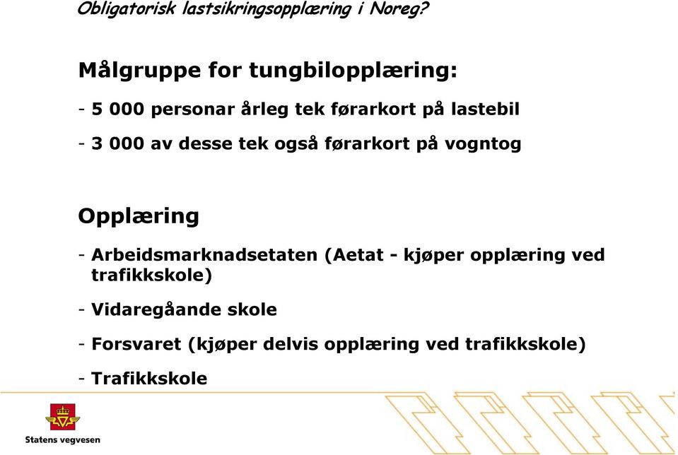 Arbeidsmarknadsetaten (Aetat - kjøper opplæring ved trafikkskole) -