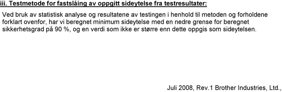 beregnet minimum sideytelse med en nedre grense for beregnet sikkerhetsgrad på 90 %, og en verdi