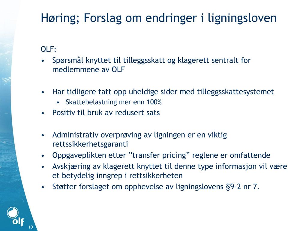 overprøving av ligningen er en viktig rettssikkerhetsgaranti Oppgaveplikten etter transfer pricing reglene er omfattende Avskjæring av