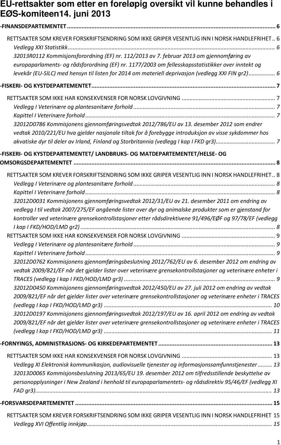 februar 2013 om gjennomføring av europaparlaments- og rådsforordning (EF) nr.