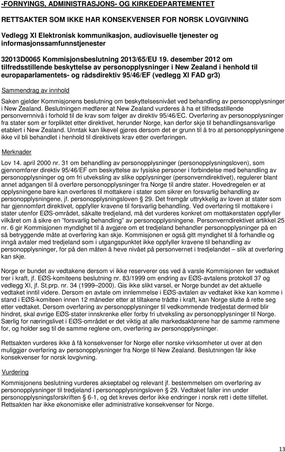 desember 2012 om tilfredsstillende beskyttelse av personopplysninger i New Zealand i henhold til europaparlamentets- og rådsdirektiv 95/46/EF (vedlegg XI FAD gr3) Saken gjelder Kommisjonens