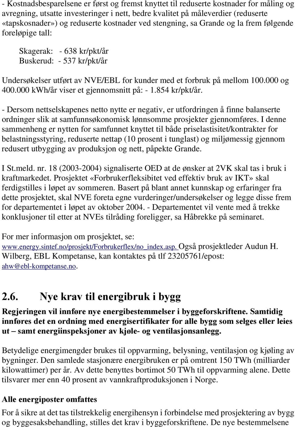 000 og 400.000 kwh/år viser et gjennomsnitt på: - 1.854 kr/pkt/år.