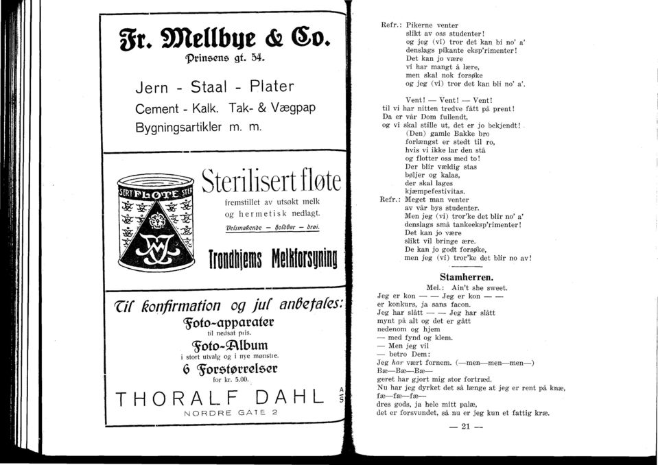 THORALF DAHL NORDRE GATE 2 Pikerne venter slikt av oss studenter! og jeg (vi) tror det kan bi no' a' denslags pikante eksp'rimenter!