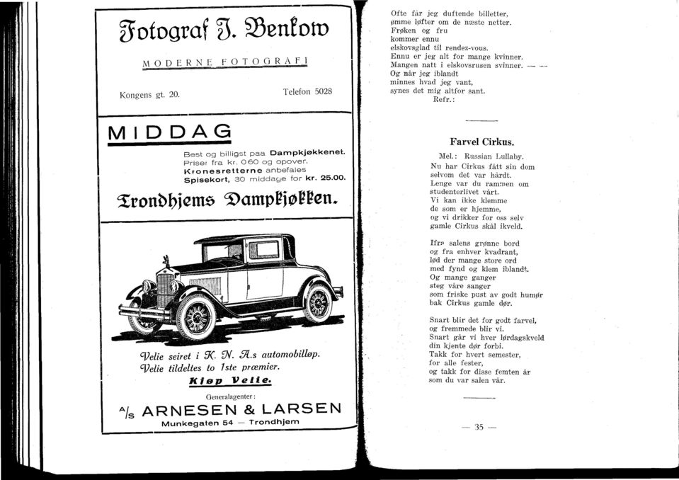 Best og billigst paa Dampkjøkkenet. Mel.: Russian Lullaby. Friser fra kr. 0 60 og opover. Nu har Cirkus fått sin dom Kronesretterne anbefales Spisekort, 30 middags kr. 25.00. selvom det var hårdt.