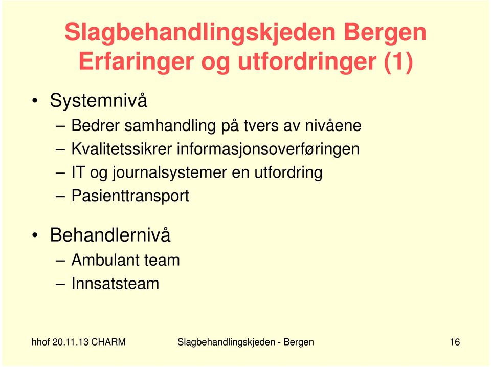 informasjonsoverføringen IT og journalsystemer en utfordring