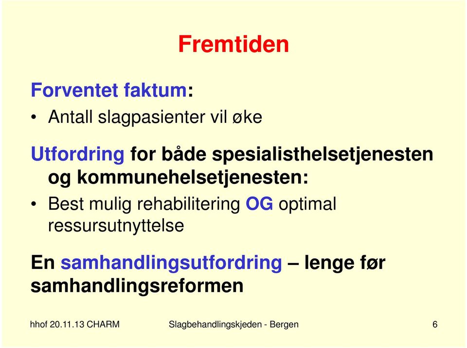 rehabilitering OG optimal ressursutnyttelse En samhandlingsutfordring