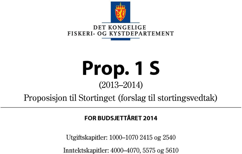 BUDSJETTÅRET 2014 Utgiftskapitler: 1000 1070