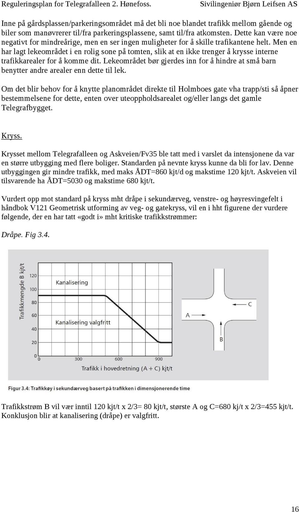 Men en har lagt lekeområdet i en rolig sone på tomten, slik at en ikke trenger å krysse interne trafikkarealer for å komme dit.