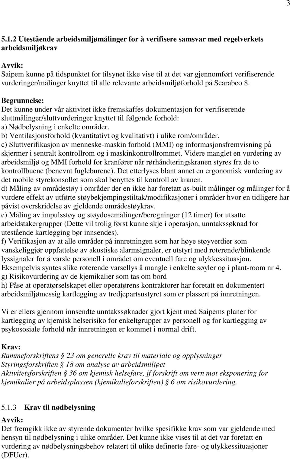 vurderinger/målinger knyttet til alle relevante arbeidsmiljøforhold på Scarabeo 8.