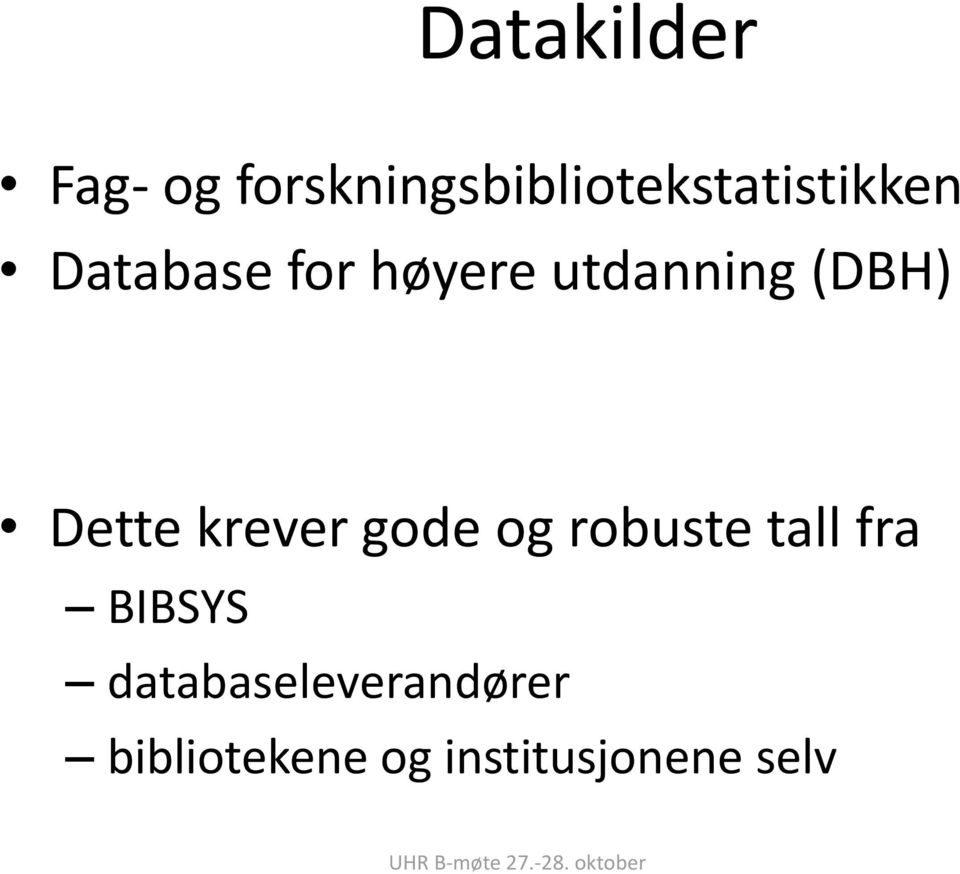 høyere utdanning (DBH) Dette krever gode og