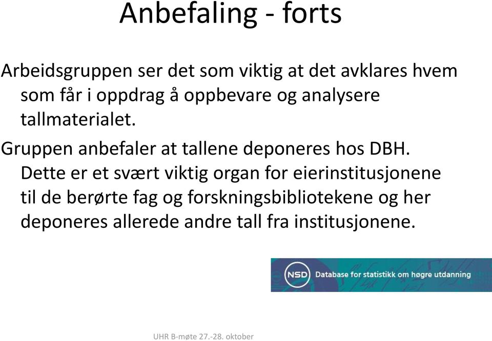 Gruppen anbefaler at tallene deponeres hos DBH.