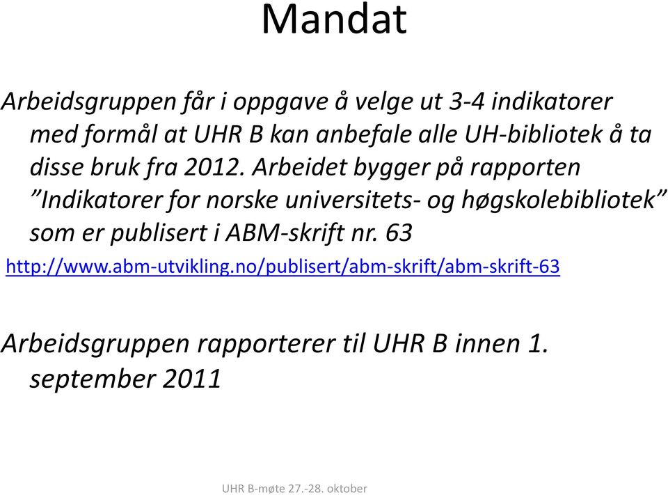 Arbeidet bygger på rapporten Indikatorer for norske universitets- og høgskolebibliotek som er