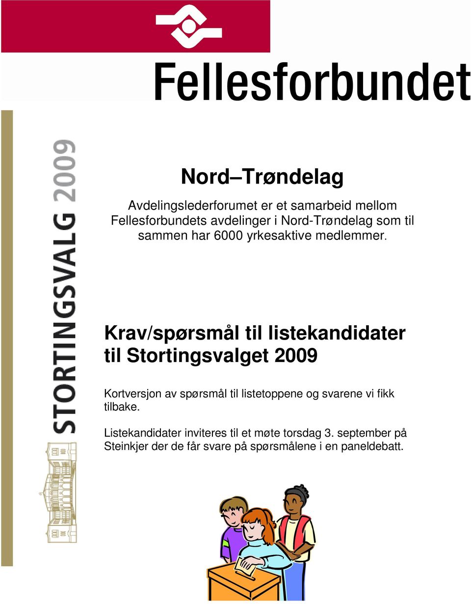 Krav/spørsmål til listekandidater til Stortingsvalget 2009 Kortversjon av spørsmål til listetoppene