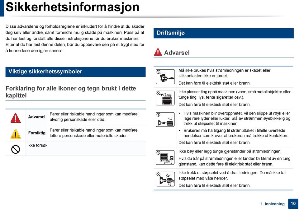 4 Driftsmiljø Advarsel 3 Viktige sikkerhetssymboler Forklaring for alle ikoner og tegn brukt i dette kapittel Advarsel Forsiktig Ikke forsøk.