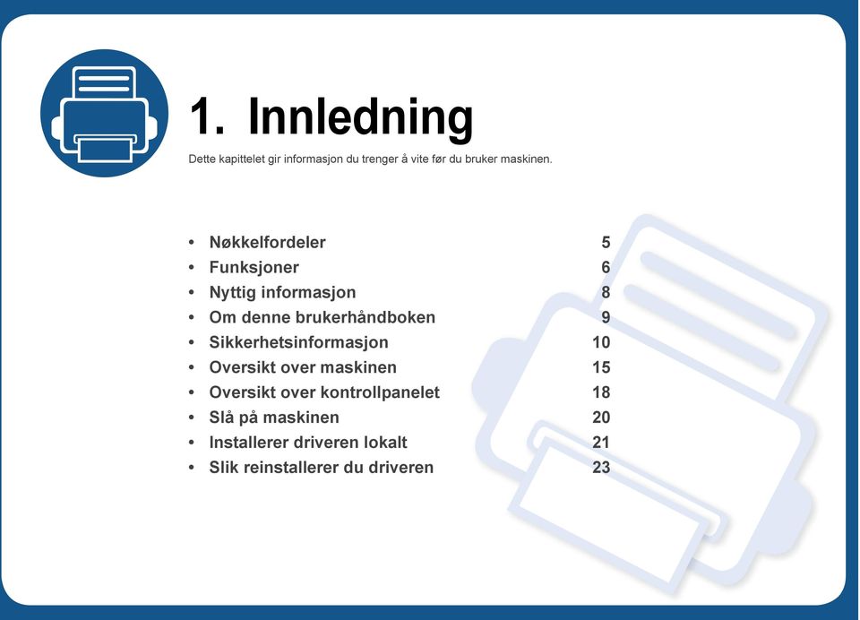 Nøkkelfordeler 5 Funksjoner 6 Nyttig informasjon 8 Om denne brukerhåndboken 9