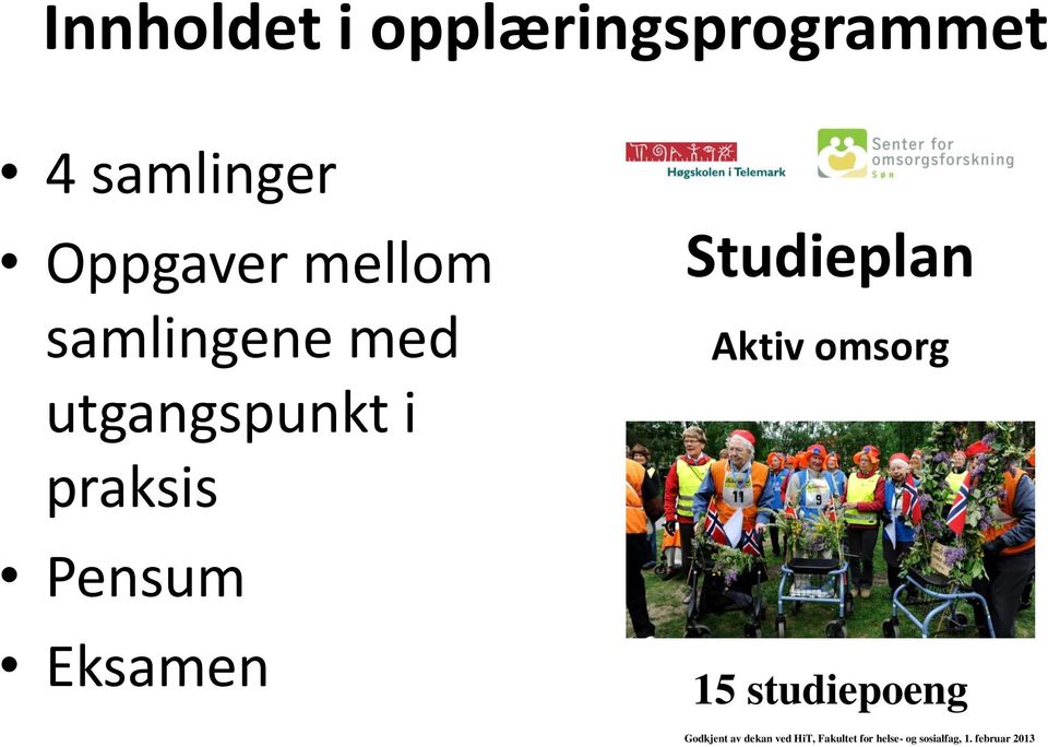 Aktiv omsorg Pensum Eksamen 15 studiepoeng Godkjent av